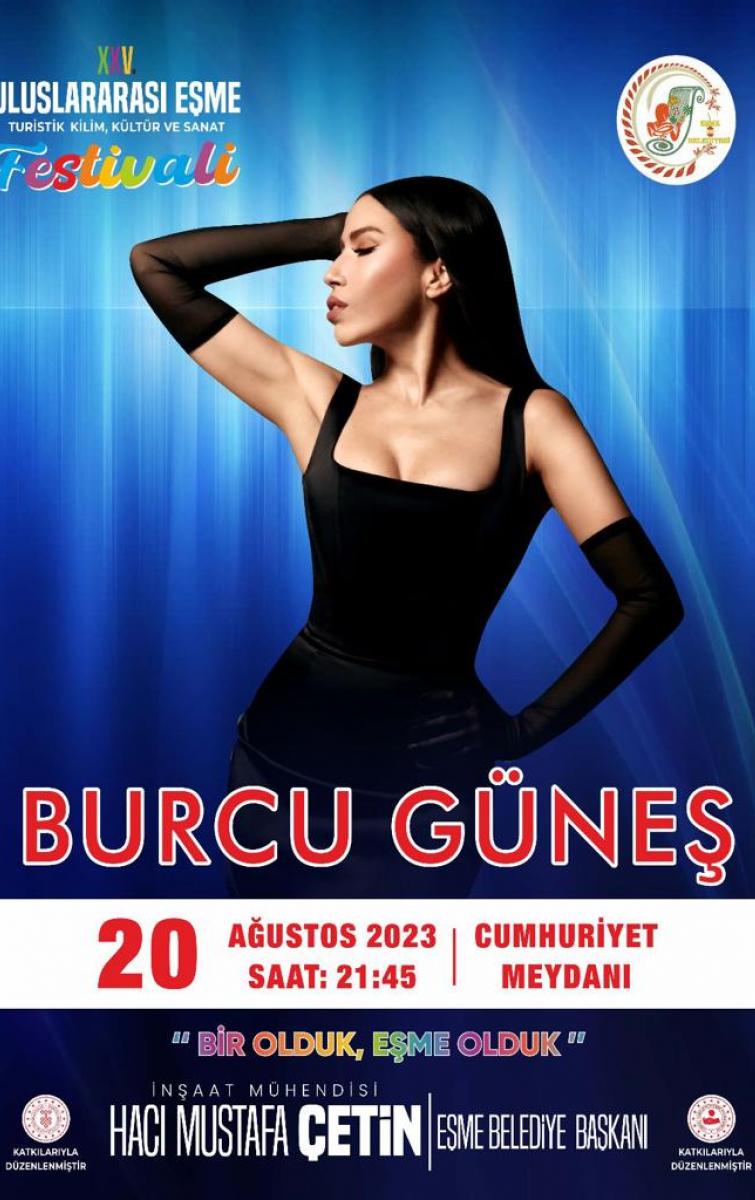 20 AĞUSTOS ULUSLARARASI EŞME FESTİVALİ BURCU GÜNEŞ KONSERİ